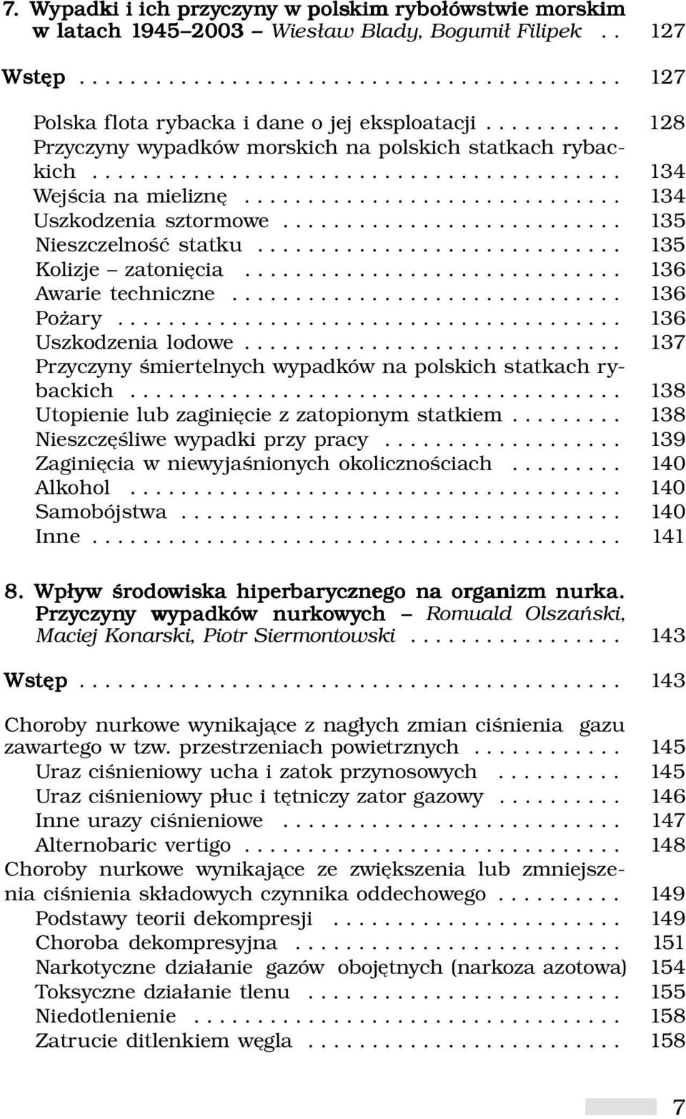 .......................... 135 Nieszczelność statku............................. 135 Kolizje zatonięcia.............................. 136 Awarie techniczne............................... 136 Pożary.