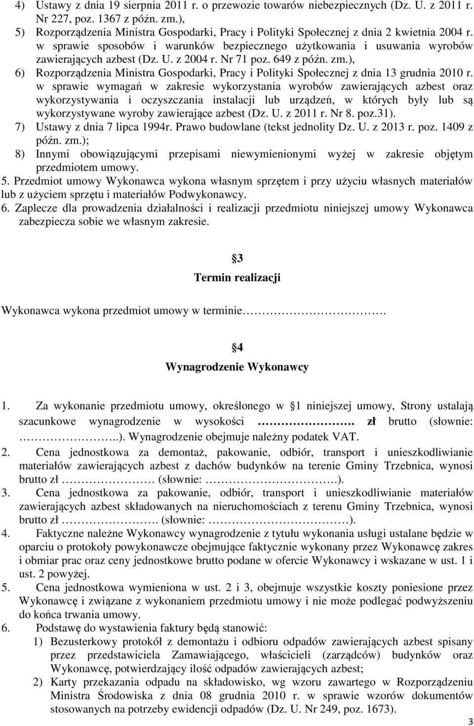 z 2004 r. Nr 71 poz. 649 z późn. zm.), 6) Rozporządzenia Ministra Gospodarki, Pracy i Polityki Społecznej z dnia 13 grudnia 2010 r.