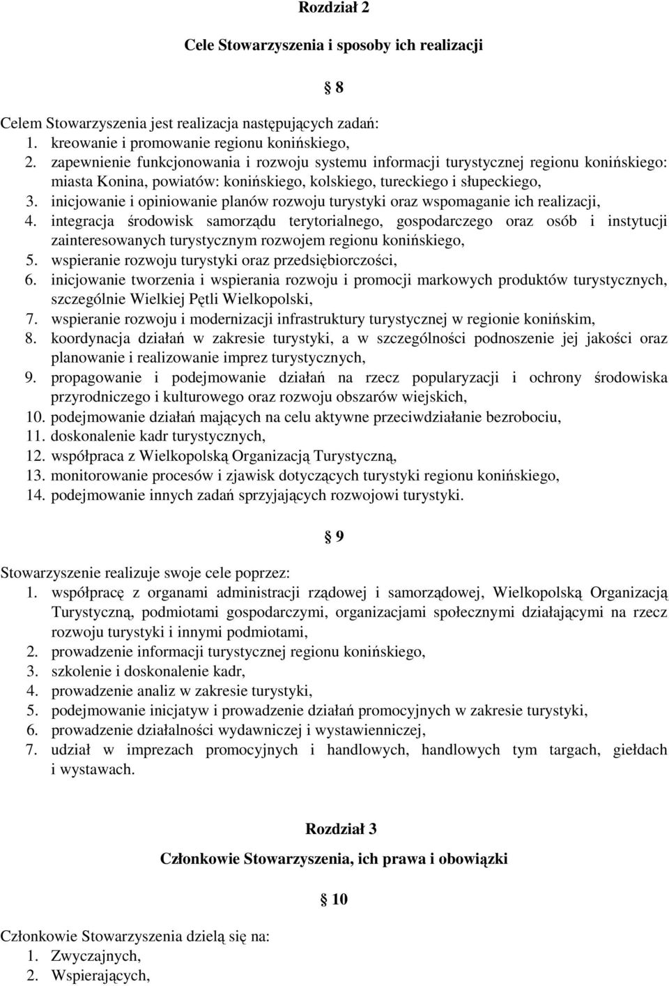 inicjowanie i opiniowanie planów rozwoju turystyki oraz wspomaganie ich realizacji, 4.