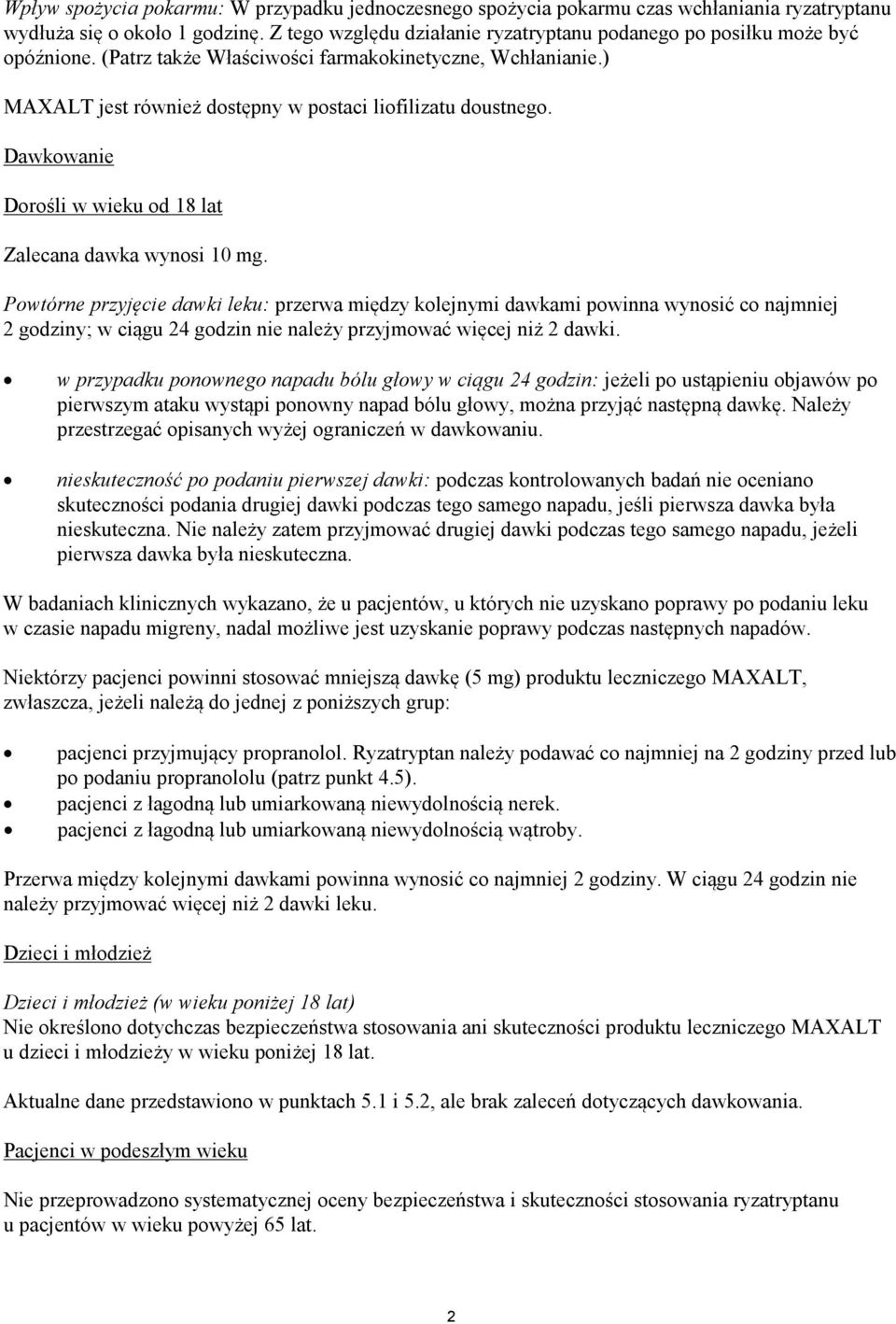 Dawkowanie Dorośli w wieku od 18 lat Zalecana dawka wynosi 10 mg.