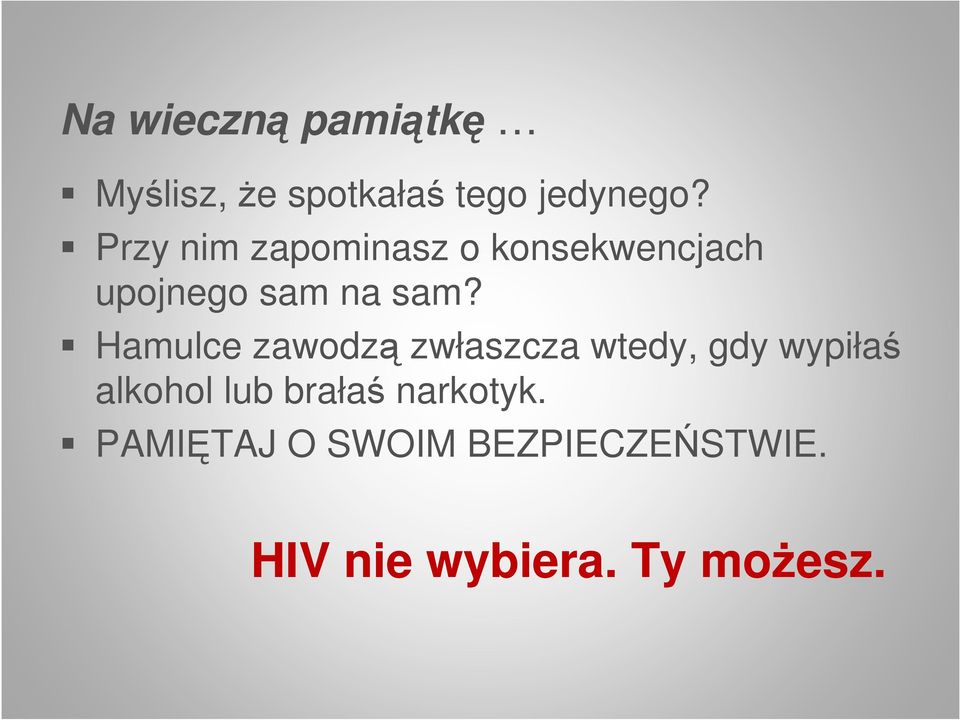 Hamulce zawodzą zwłaszcza wtedy, gdy wypiłaś alkohol lub