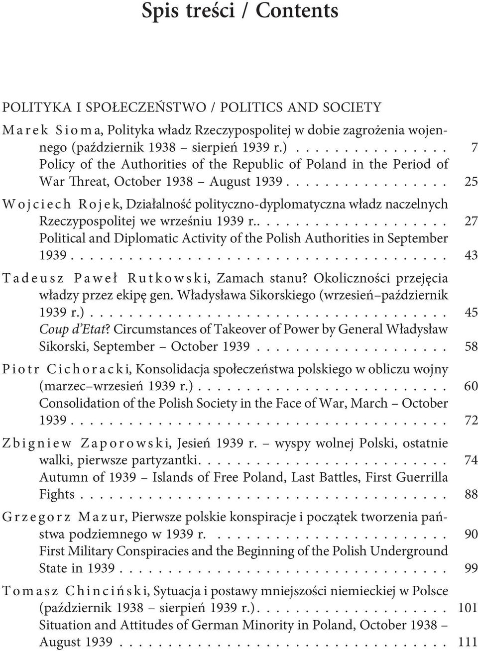 ................ 25 Wojciech Rojek, Działalność polityczno-dyplomatyczna władz naczelnych Rzeczypospolitej we wrześniu 1939 r.