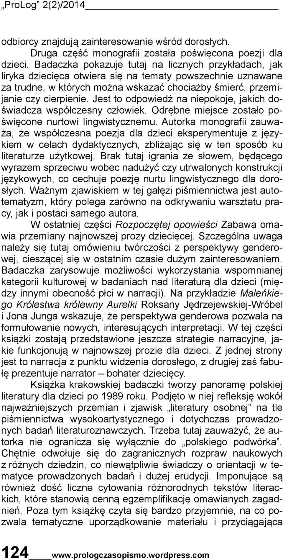 Jest to odpowiedź na niepokoje, jakich doświadcza współczesny człowiek. Odrębne miejsce zostało poświęcone nurtowi lingwistycznemu.