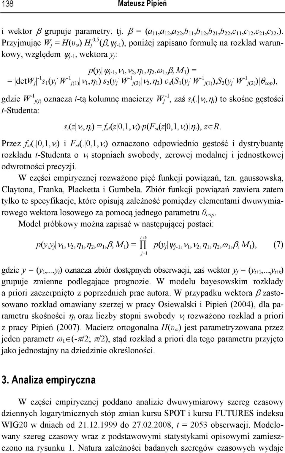 ) c d (S 1 (y j`w -1 j(1)),s 2 (y j`w -1 j(2)) θ cop ), gdze W -1 j() oznacza -tą kolumnę macerzy W j -1, zaś s (.