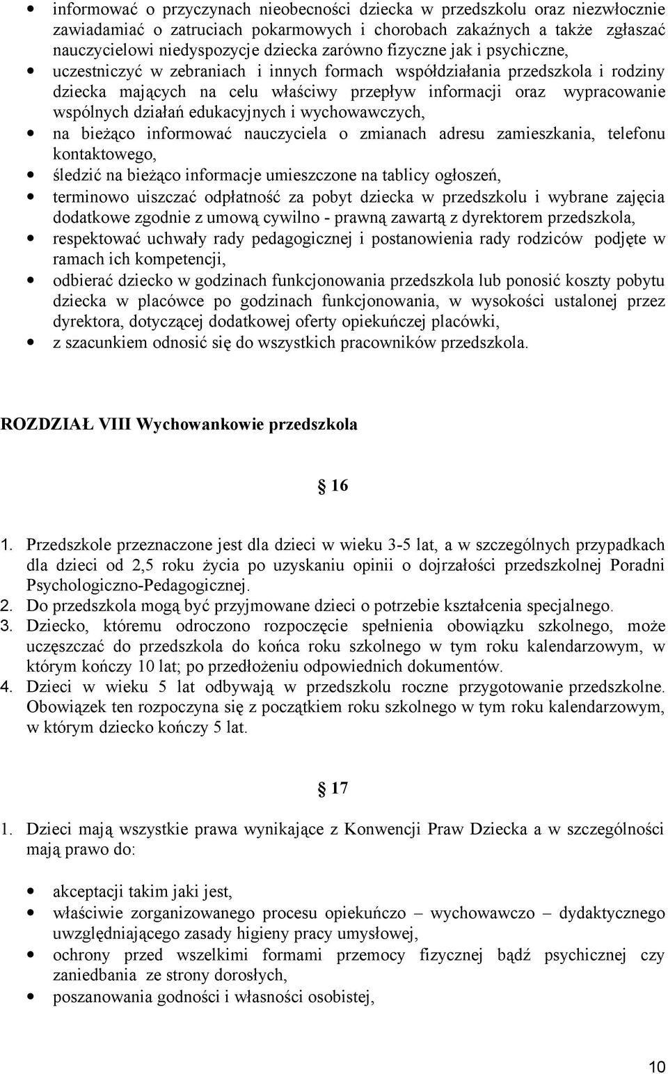 edukacyjnych i wychowawczych, na bieżąco informować nauczyciela o zmianach adresu zamieszkania, telefonu kontaktowego, śledzić na bieżąco informacje umieszczone na tablicy ogłoszeń, terminowo