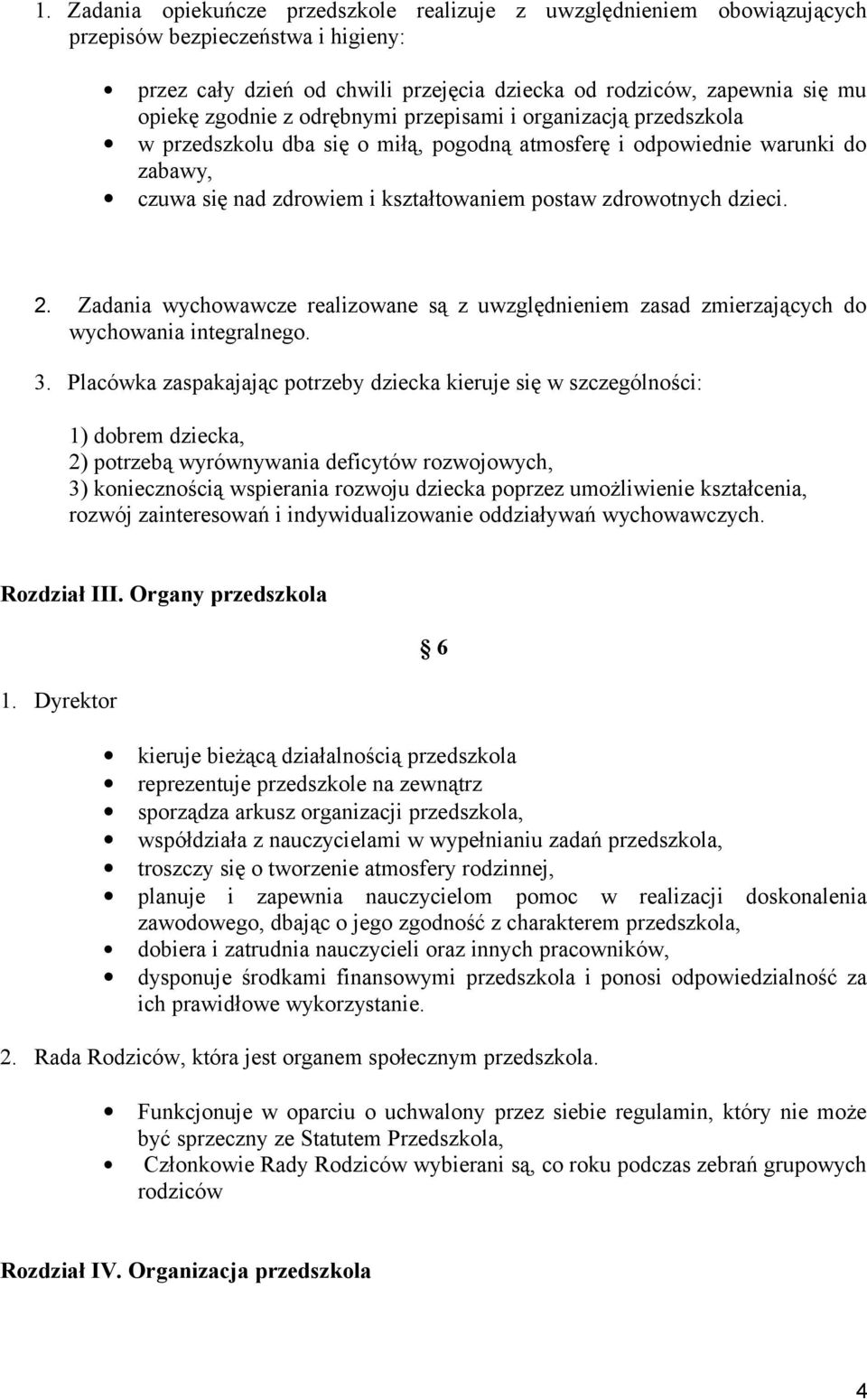 dzieci. 2. Zadania wychowawcze realizowane są z uwzględnieniem zasad zmierzających do wychowania integralnego. 3.