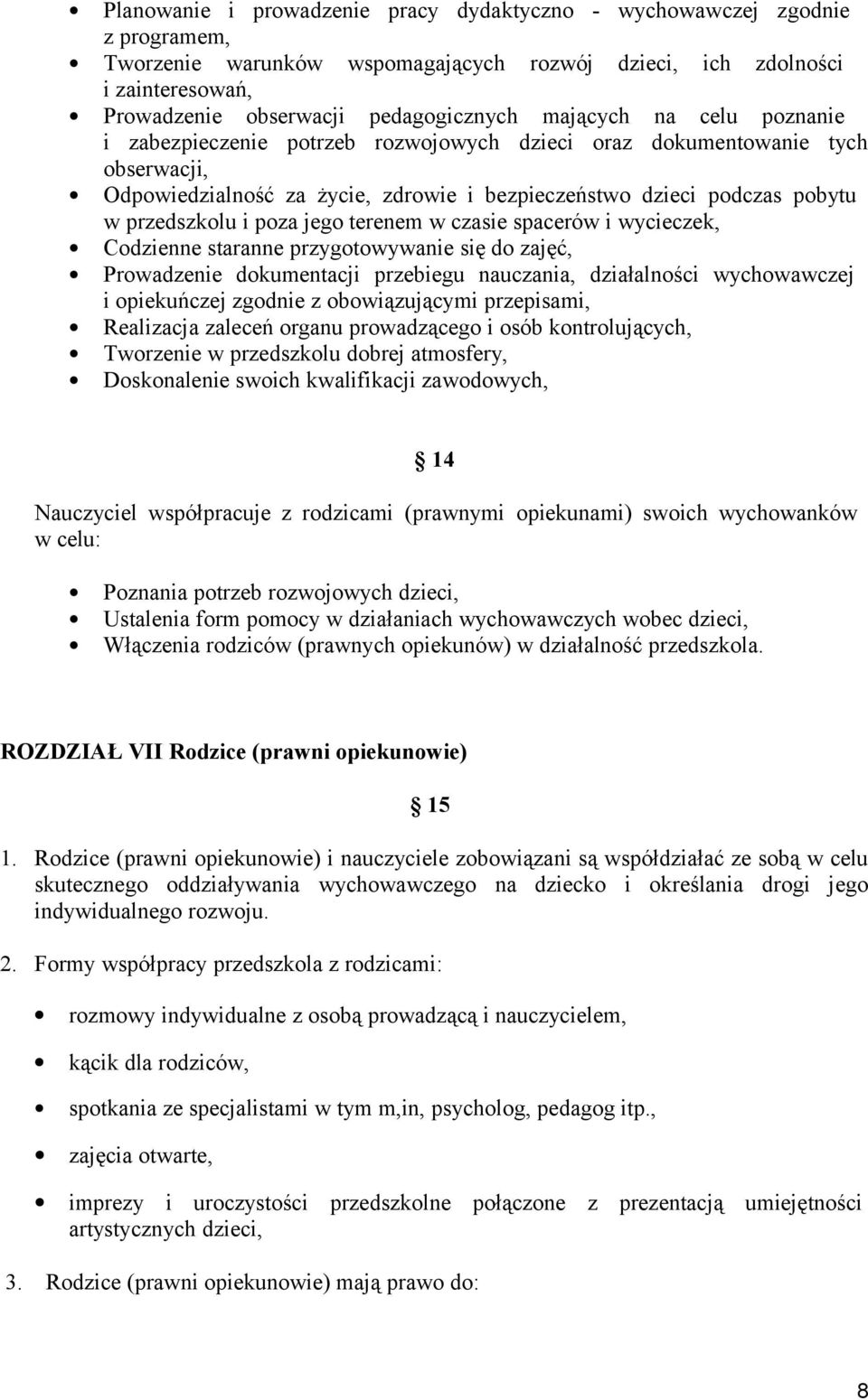 poza jego terenem w czasie spacerów i wycieczek, Codzienne staranne przygotowywanie się do zajęć, Prowadzenie dokumentacji przebiegu nauczania, działalności wychowawczej i opiekuńczej zgodnie z