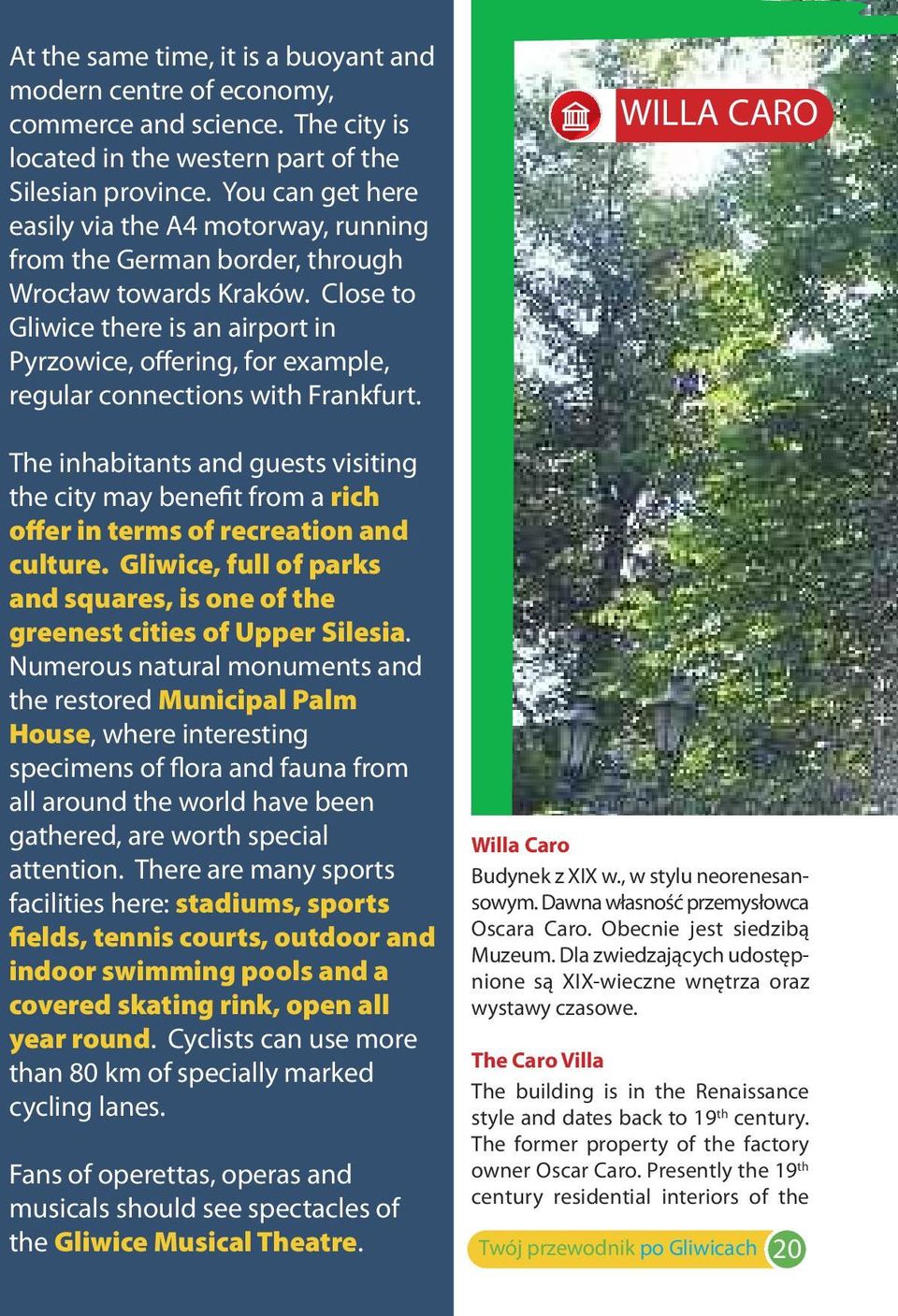 Close to Gliwice there is an airport in Pyrzowice, offering, for example, regular connections with Frankfurt.