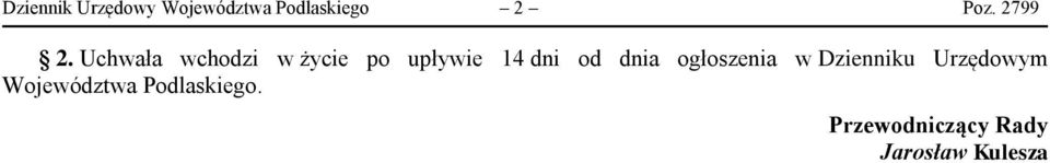 Uchwała wchodzi w życie po upływie 14 dni od dnia