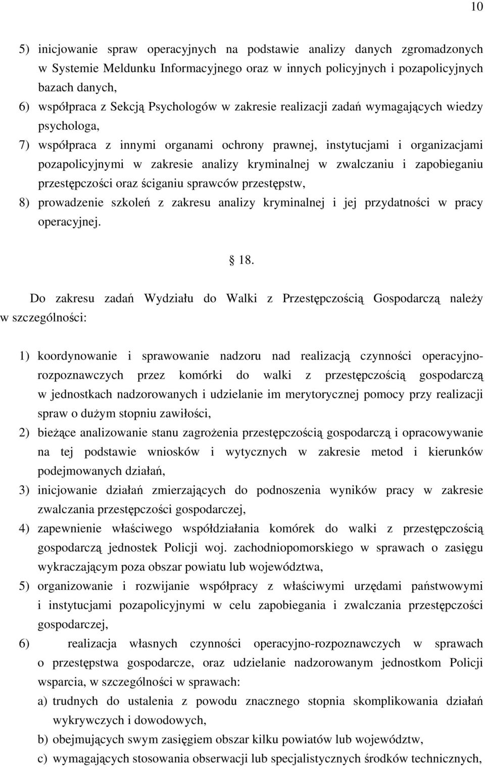 zwalczaniu i zapobieganiu przestępczości oraz ściganiu sprawców przestępstw, 8) prowadzenie szkoleń z zakresu analizy kryminalnej i jej przydatności w pracy operacyjnej. 18.