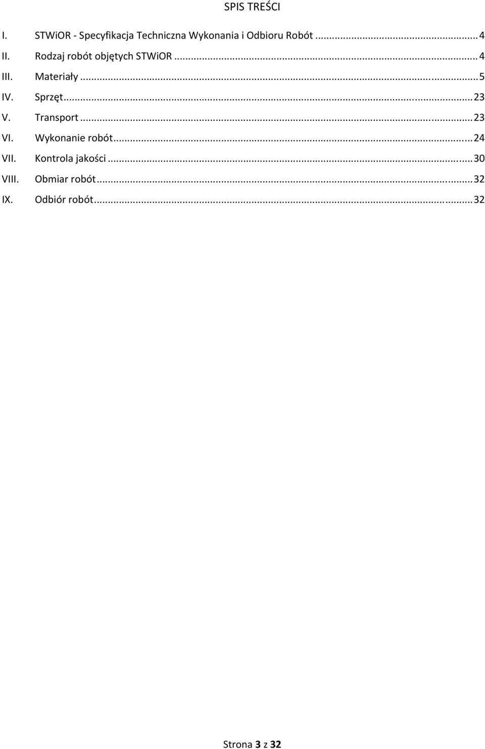 Sprzęt... 23 V. Transport... 23 VI. Wykonanie robót... 24 VII.