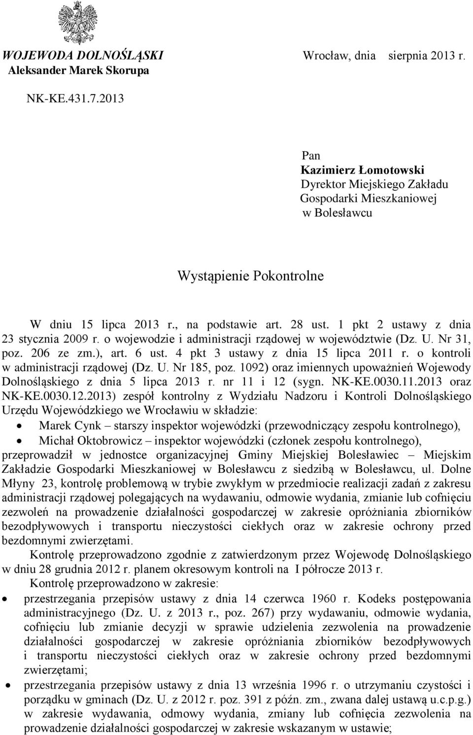 1 pkt 2 ustawy z dnia 23 stycznia 2009 r. o wojewodzie i administracji rządowej w województwie (Dz. U. Nr 31, poz. 206 ze zm.), art. 6 ust. 4 pkt 3 ustawy z dnia 15 lipca 2011 r.