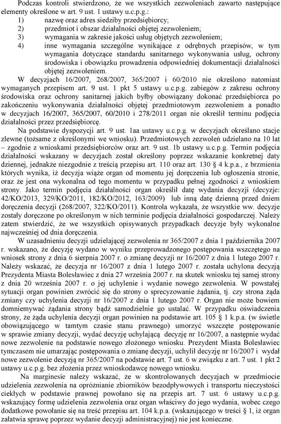 wynikające z odrębnych przepisów, w tym wymagania dotyczące standardu sanitarnego wykonywania usług, ochrony środowiska i obowiązku prowadzenia odpowiedniej dokumentacji działalności objętej