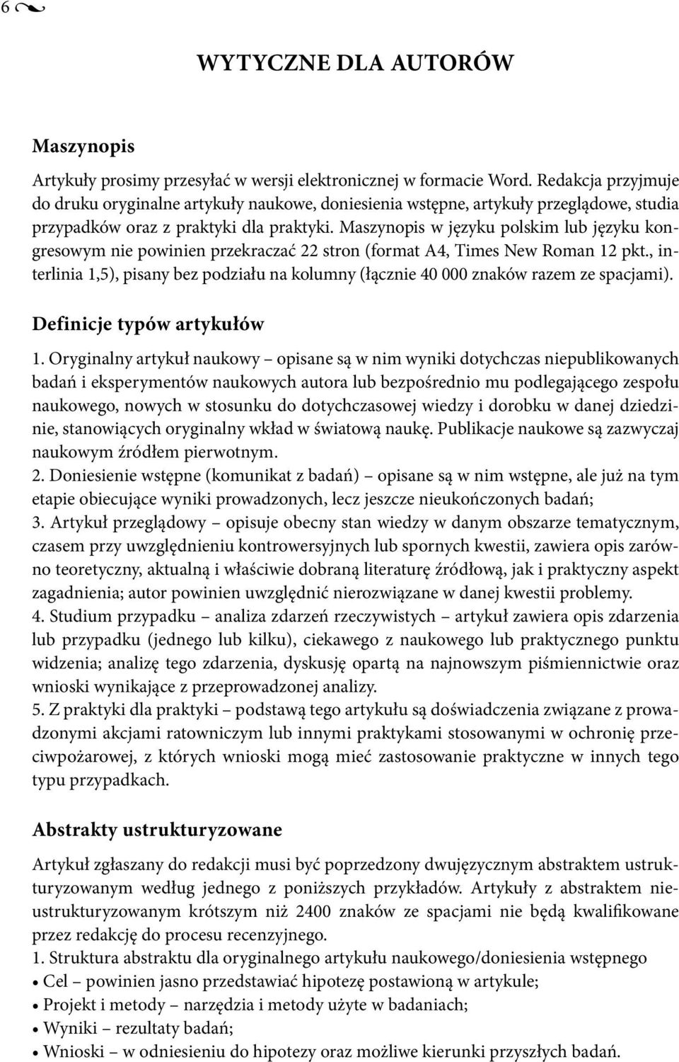 Maszynopis w języku polskim lub języku kongresowym nie powinien przekraczać 22 stron (format A4, Times New Roman 12 pkt.