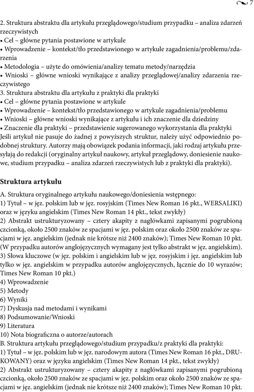 Struktura abstraktu dla artykułu z praktyki dla praktyki Cel główne pytania postawione w artykule Wprowadzenie kontekst/tło przedstawionego w artykule zagadnienia/problemu Wnioski główne wnioski