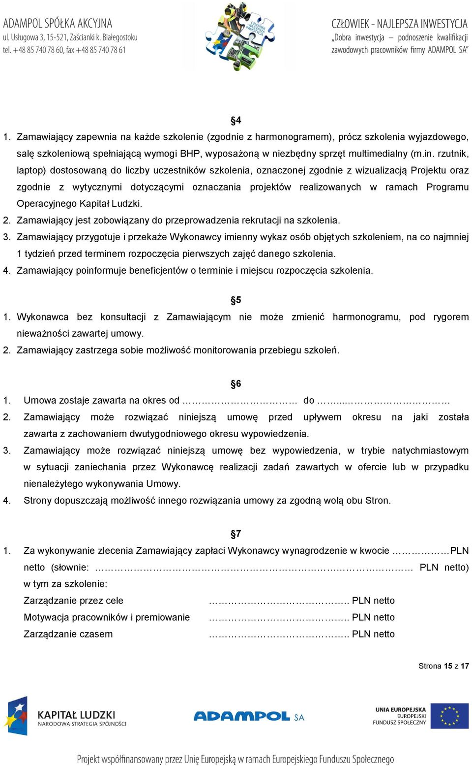 Operacyjnego Kapitał Ludzki. 2. Zamawiający jest zobowiązany do przeprowadzenia rekrutacji na szkolenia. 3.