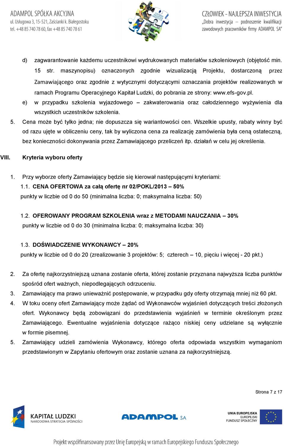 Ludzki, do pobrania ze strony: www.efs-gov.pl. e) w przypadku szkolenia wyjazdowego zakwaterowania oraz całodziennego wyżywienia dla wszystkich uczestników szkolenia. 5.