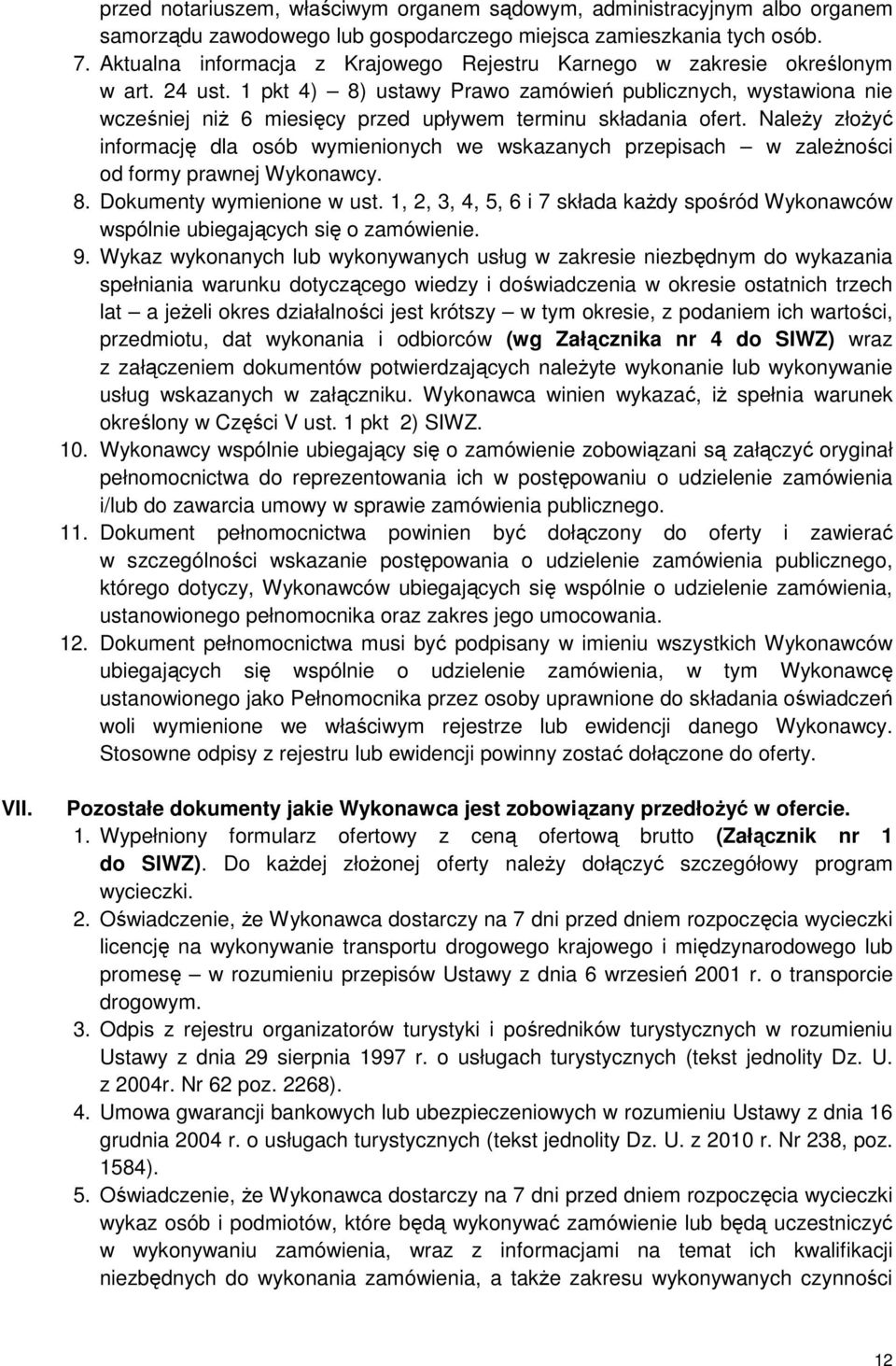 1 pkt 4) 8) ustawy Prawo zamówień publicznych, wystawiona nie wcześniej niż 6 miesięcy przed upływem terminu składania ofert.