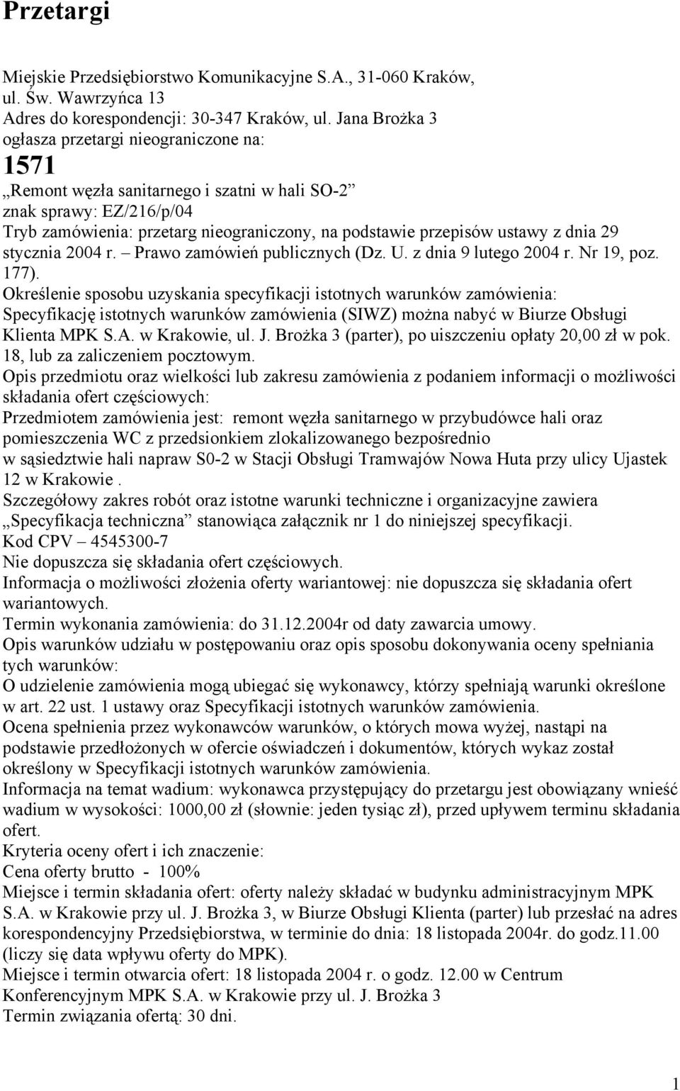 z dnia 29 stycznia 2004 r. Prawo zamówień publicznych (Dz. U. z dnia 9 lutego 2004 r. Nr 19, poz. 177).