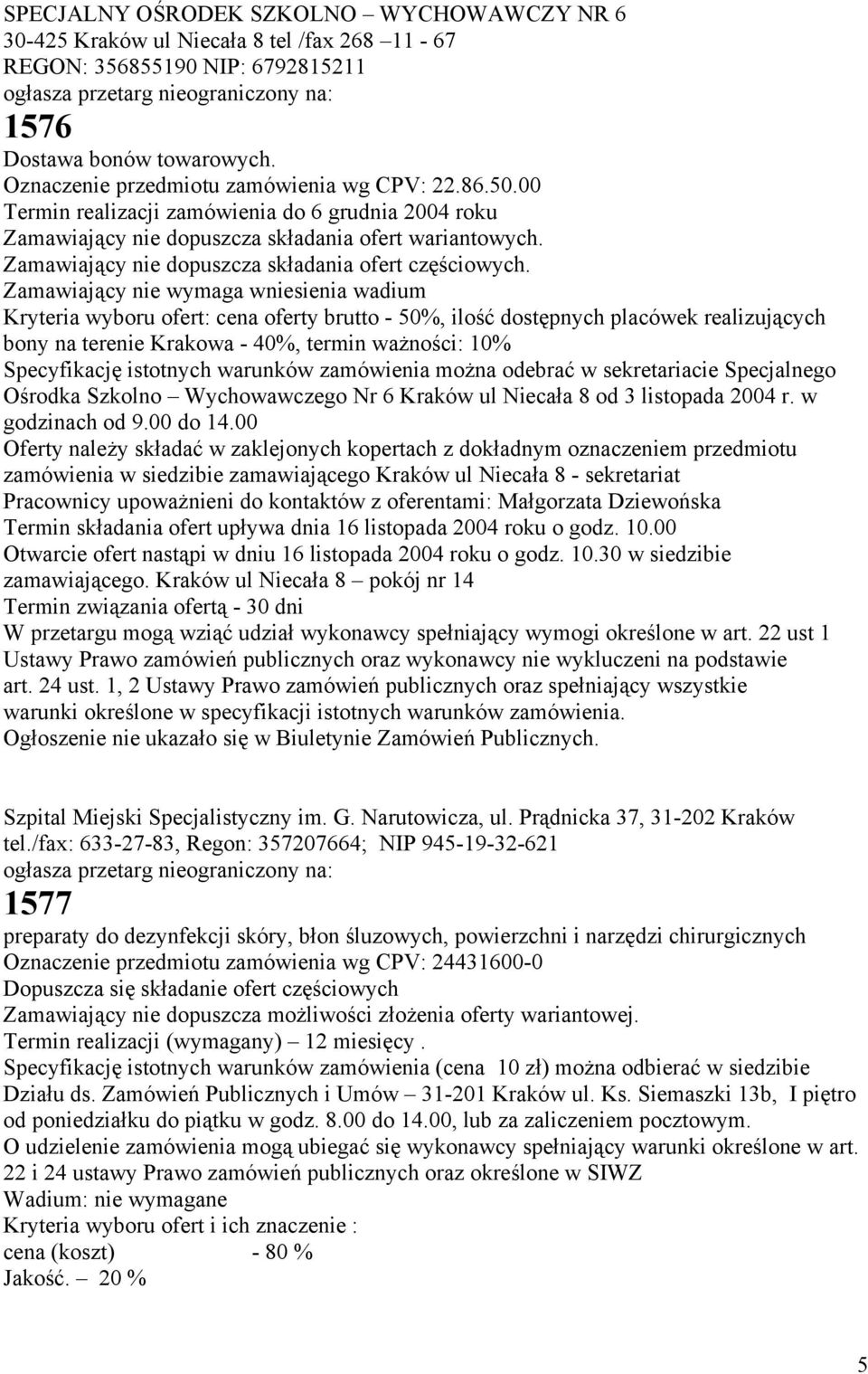 Zamawiający nie dopuszcza składania ofert częściowych.