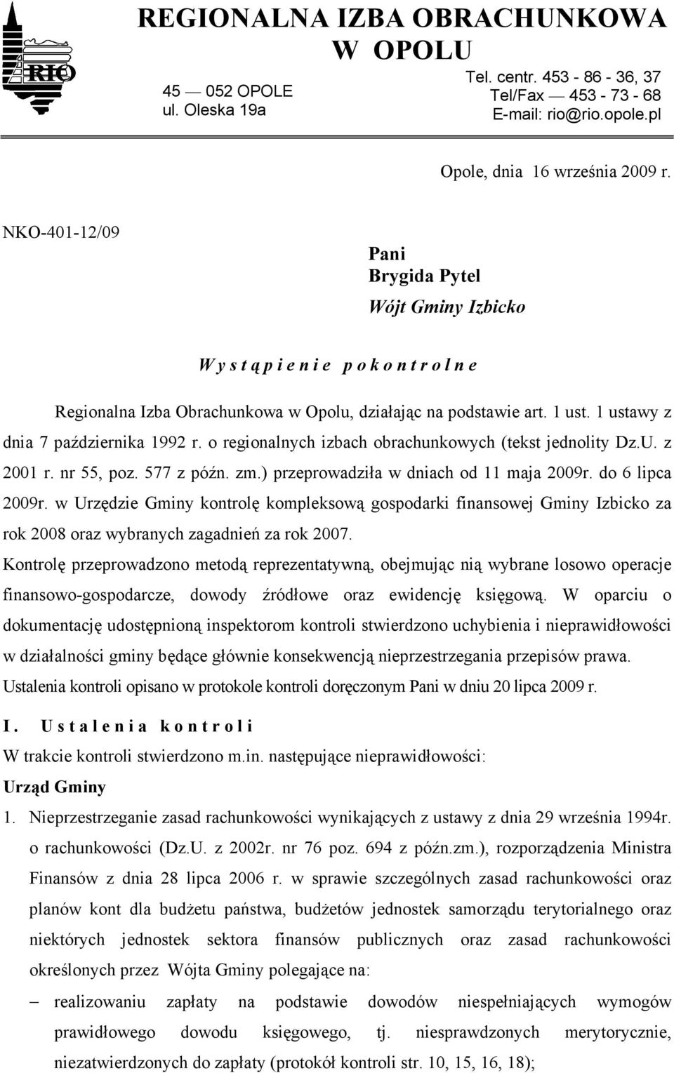 1 ustawy z dnia 7 października 1992 r. o regionalnych izbach obrachunkowych (tekst jednolity Dz.U. z 2001 r. nr 55, poz. 577 z późn. zm.) przeprowadziła w dniach od 11 maja 2009r. do 6 lipca 2009r.