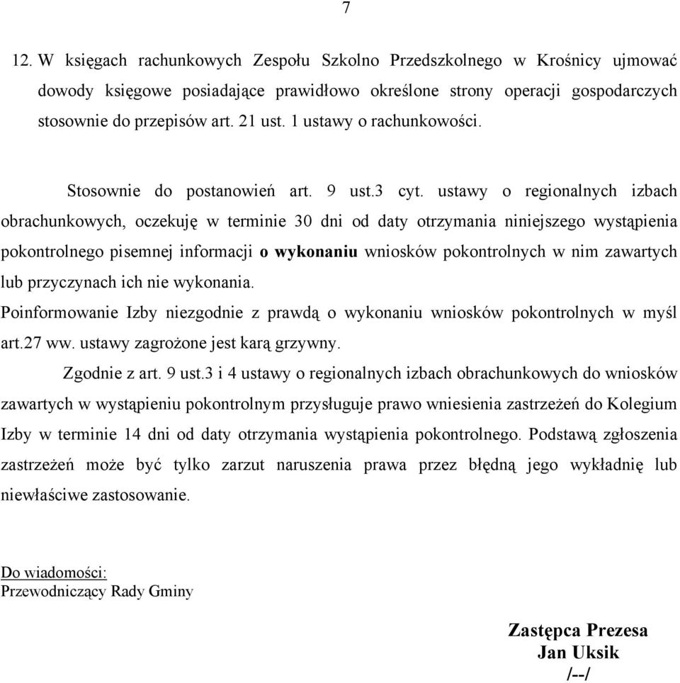 ustawy o regionalnych izbach obrachunkowych, oczekuję w terminie 30 dni od daty otrzymania niniejszego wystąpienia pokontrolnego pisemnej informacji o wykonaniu wniosków pokontrolnych w nim zawartych