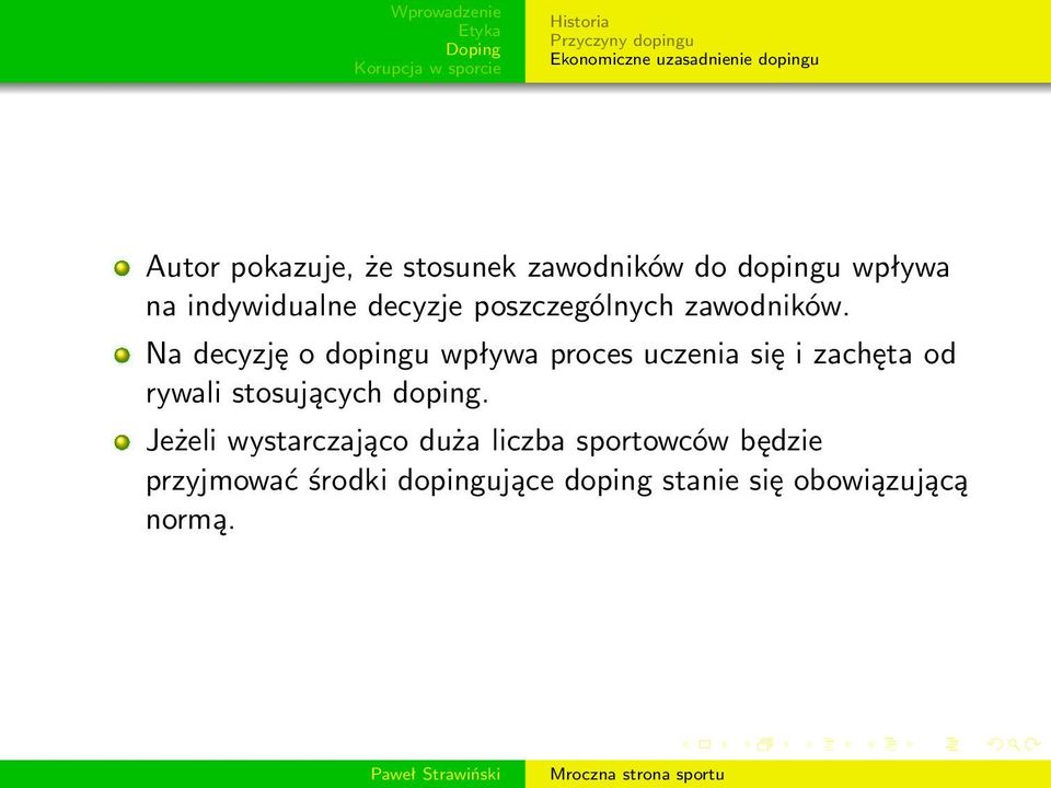 Na decyzję o dopingu wpływa proces uczenia się i zachęta od rywali stosujących doping.