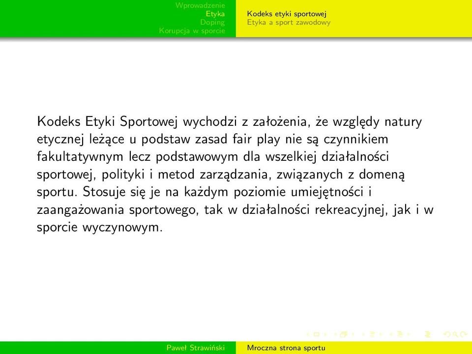 działalności sportowej, polityki i metod zarządzania, związanych z domeną sportu.