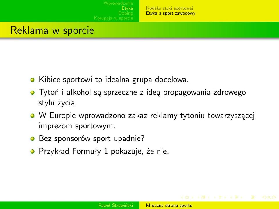 Tytoń i alkohol są sprzeczne z ideą propagowania zdrowego stylu życia.