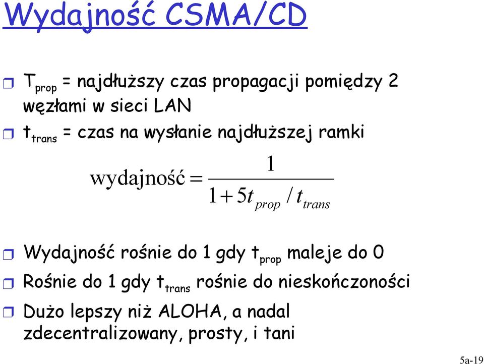 trans Wydajność rośnie do 1 gdy t prop maleje do 0 Rośnie do 1 gdy t trans rośnie