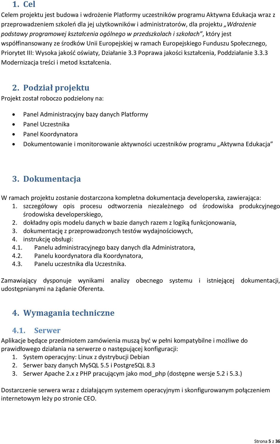 oświaty, Działanie 3.3 Poprawa jakości kształcenia, Poddziałanie 3.3.3 Modernizacja treści i metod kształcenia. 2.