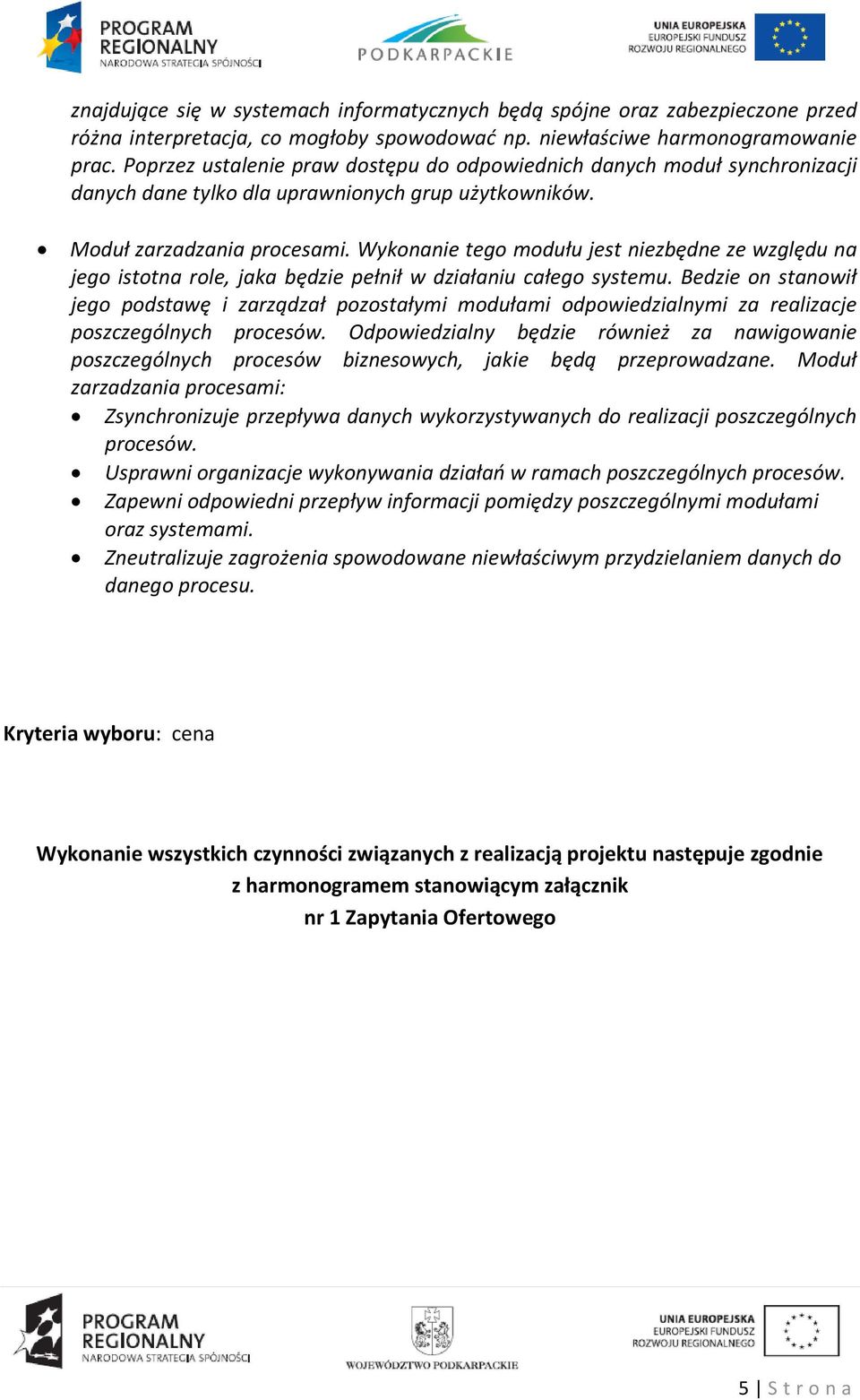 Wykonanie tego modułu jest niezbędne ze względu na jego istotna role, jaka będzie pełnił w działaniu całego systemu.