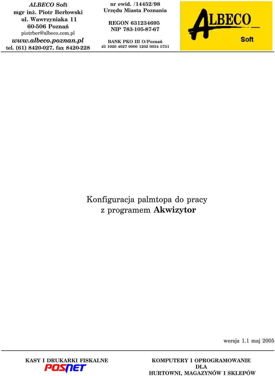 /14452/98 Urzędu Miasta Poznania REGON 631234695 NIP 783-105-87-67 BANK PKO III O/Poznań 43 1020 4027 0000