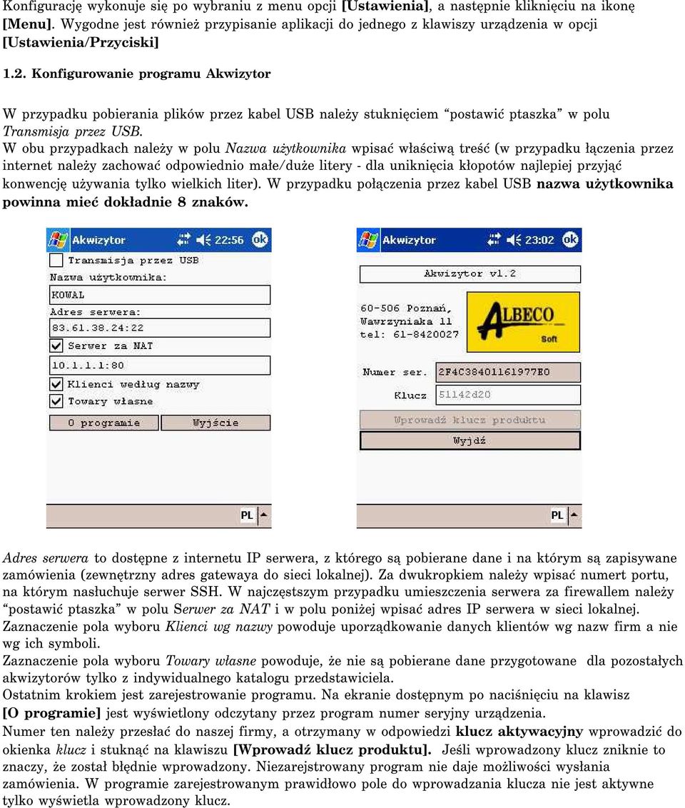 Konfigurowanie programu Akwizytor W przypadku pobierania plików przez kabel USB należy stuknięciem postawić ptaszka w polu Transmisja przez USB.