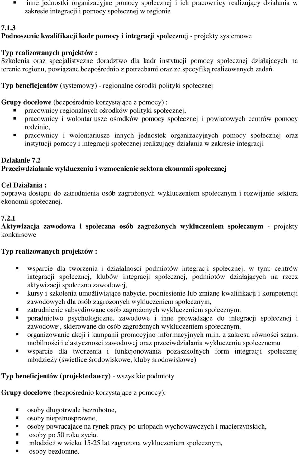 powiązane bezpośrednio z potrzebami oraz ze specyfiką realizowanych zadań.