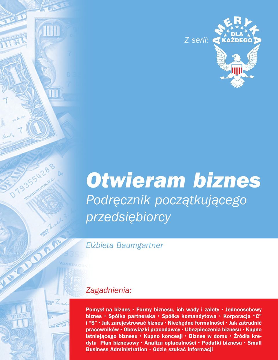 Niezb dne formalnoêci Jak zatrudniç pracowników Obowiàzki pracodawcy Ubezpieczenia biznesu Kupno istniejàcego biznesu Kupno