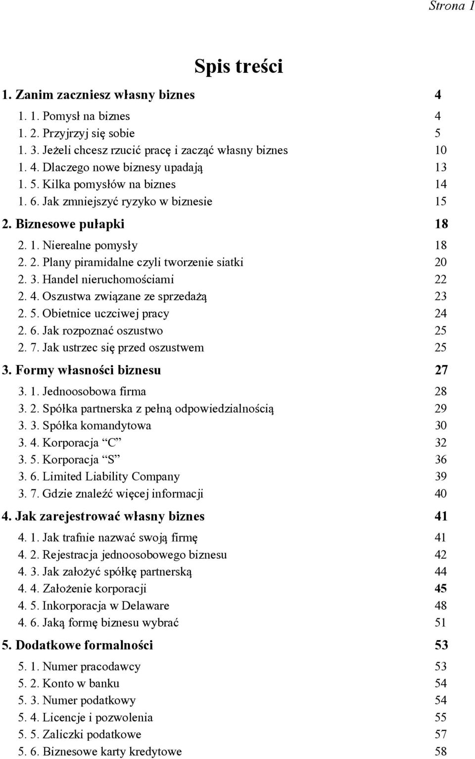 Handel nieruchomo<ciami 22 2. 4. Oszustwa zwiqzane ze sprzeda\q 23 2. 5. Obietnice uczciwej pracy 24 2. 6. Jak rozpozna~ oszustwo 25 2. 7. Jak ustrzec si[ przed oszustwem 25 3.