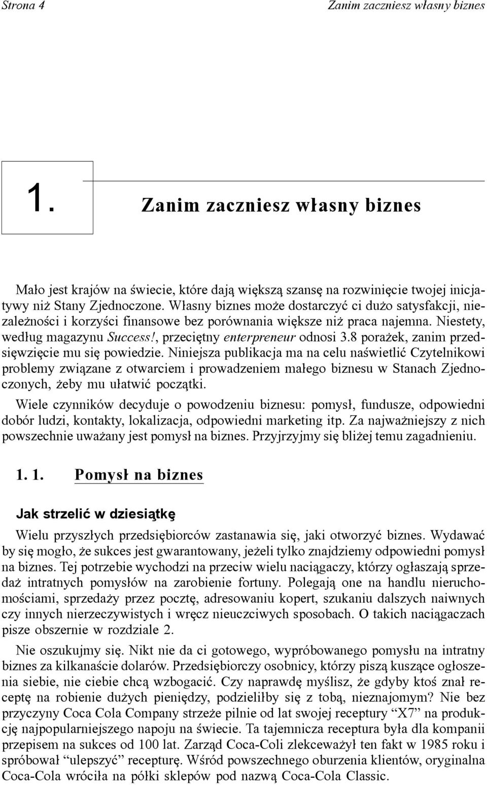 8 pora\ek, zanim przedsi[wzi[cie mu si[ powiedzie.