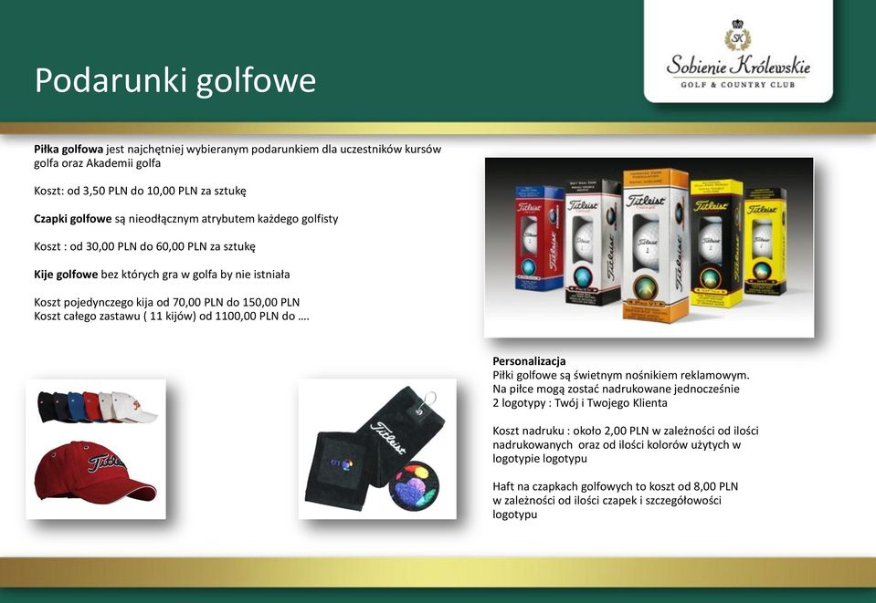 11 kijów) od 1100,00 PLN do. Personalizacja Piłki golfowe są świetnym nośnikiem reklamowym.