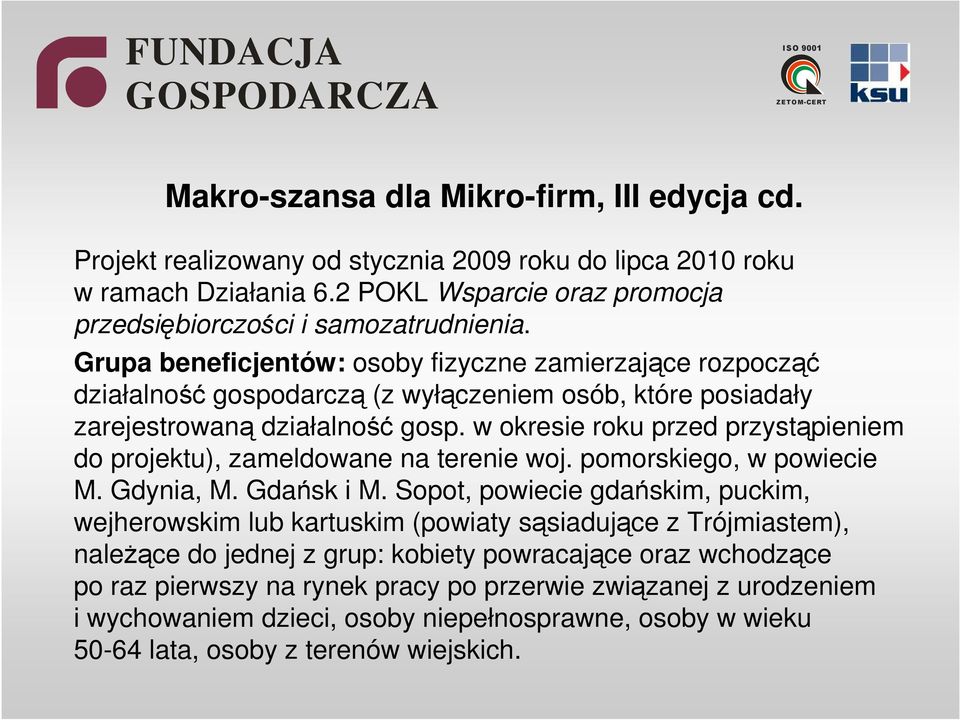 w okresie roku przed przystąpieniem do projektu), zameldowane na terenie woj. pomorskiego, w powiecie M. Gdynia, M. Gdańsk i M.