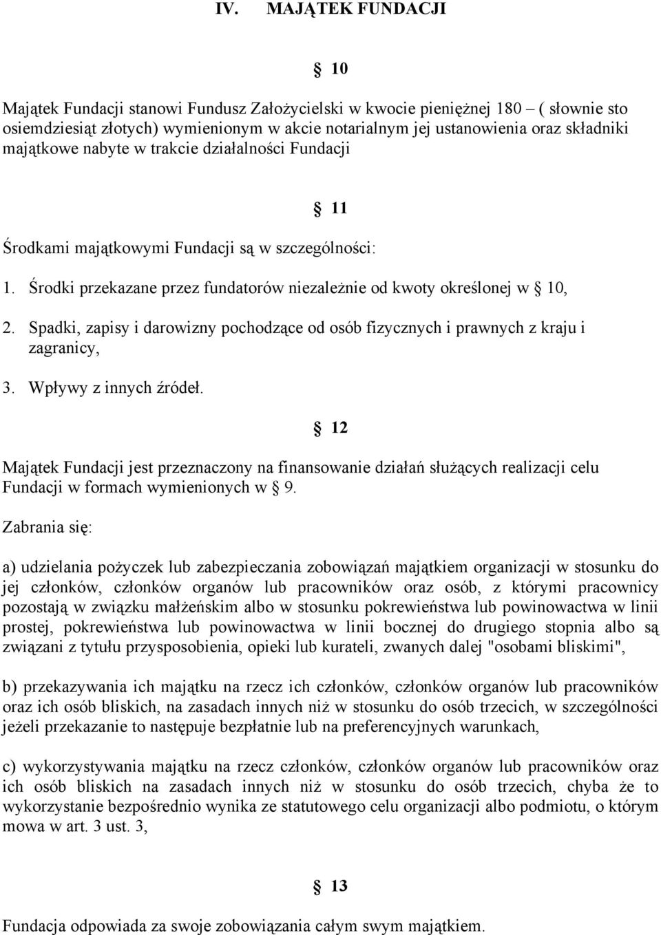 Spadki, zapisy i darowizny pochodzące od osób fizycznych i prawnych z kraju i zagranicy, 3. Wpływy z innych źródeł.