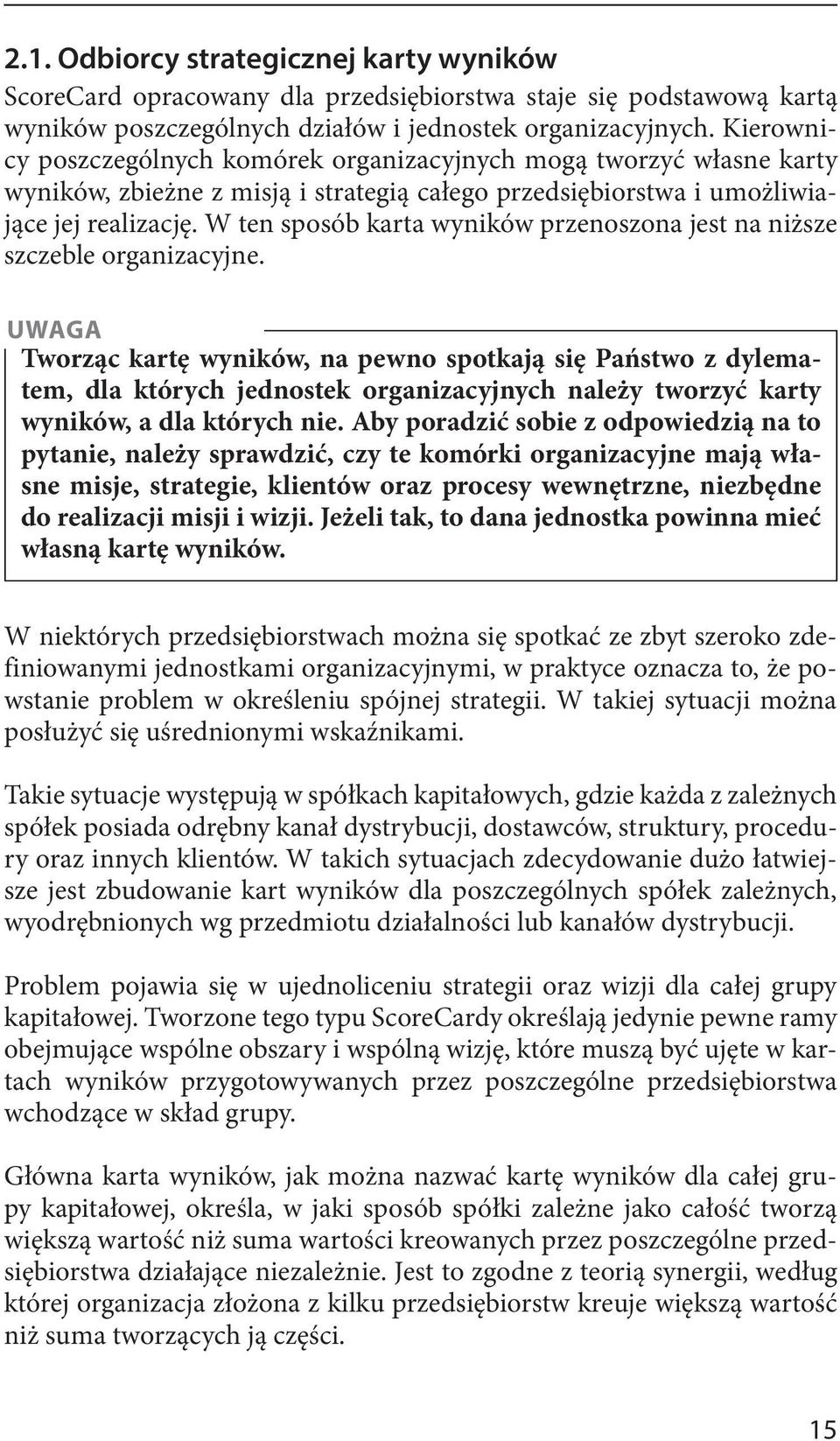 W ten sposób karta wyników przenoszona jest na niższe szczeble organizacyjne.