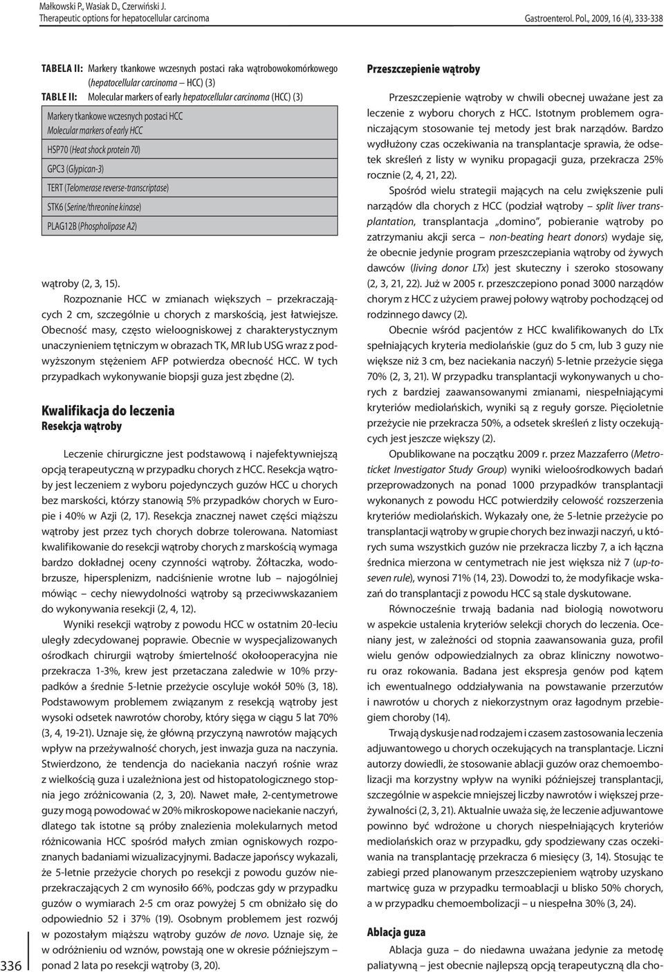 (HCC) (3) Markery tkankowe wczesnych postaci HCC Molecular markers of early HCC HSP70 (Heat shock protein 70) GPC3 (Glypican-3) TERT (Telomerase reverse-transcriptase) STK6 (Serine/threonine kinase)