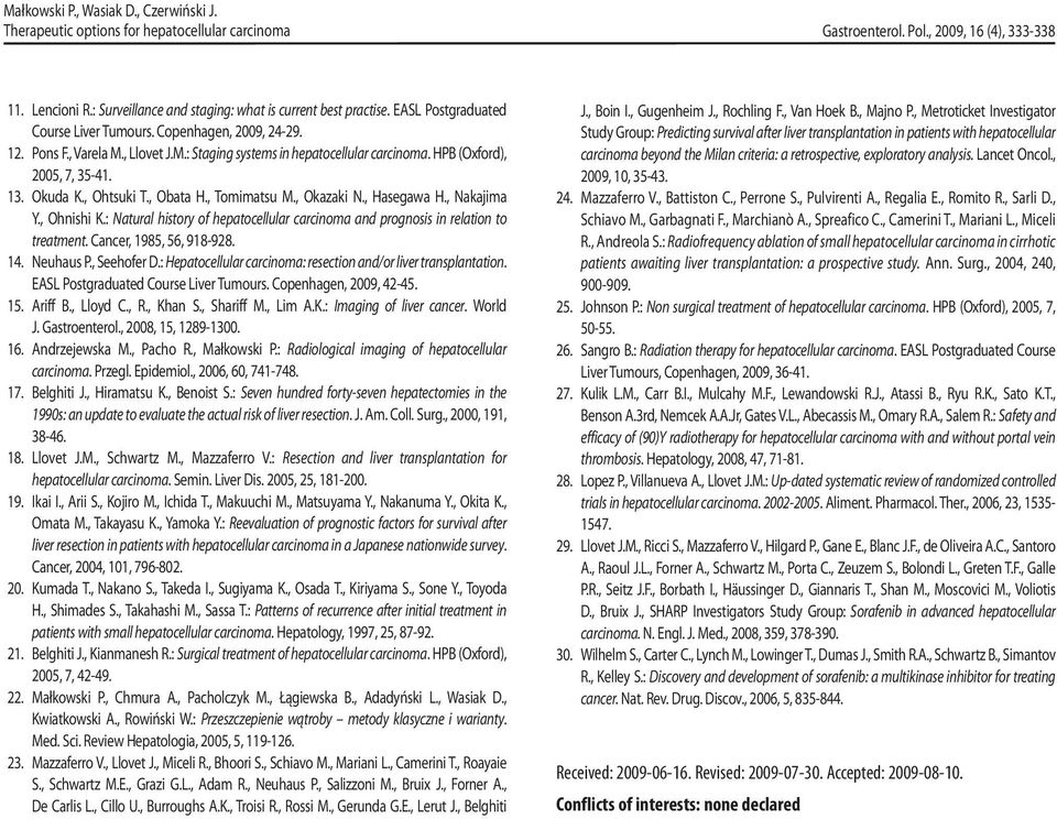 , Hasegawa H., Nakajima Y., Ohnishi K.: Natural history of hepatocellular carcinoma and prognosis in relation to treatment. Cancer, 1985, 56, 918-928. 14. Neuhaus P., Seehofer D.