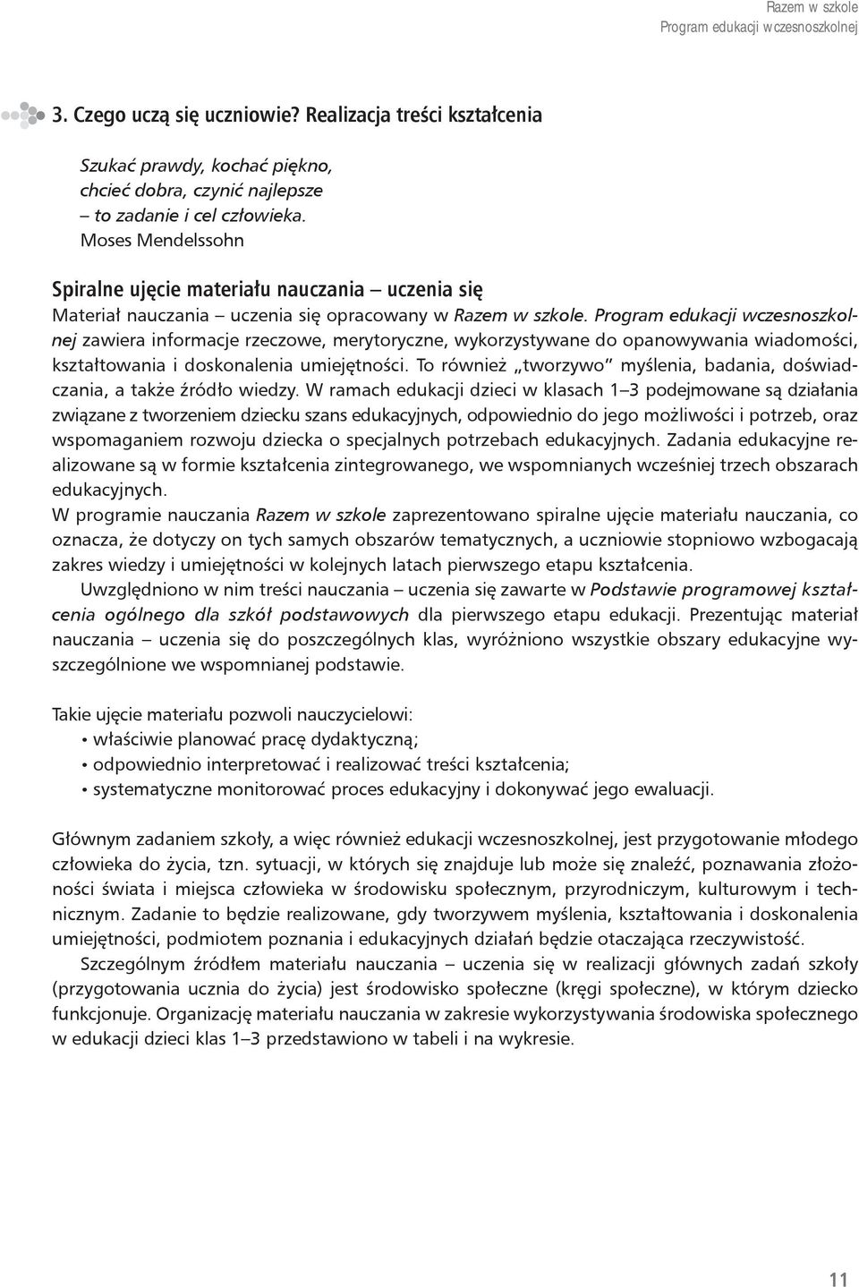 zawiera informacje rzeczowe, merytoryczne, wykorzystywane do opanowywania wiadomości, kształtowania i doskonalenia umiejętności.