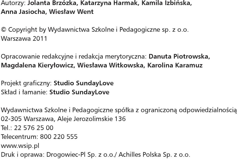 graficzny: Studio SundayLove Skład i łamanie: Studio SundayLove Wydawnictwa Szkolne i Pedagogiczne spółka z ograniczoną odpowiedzialnością 02-305