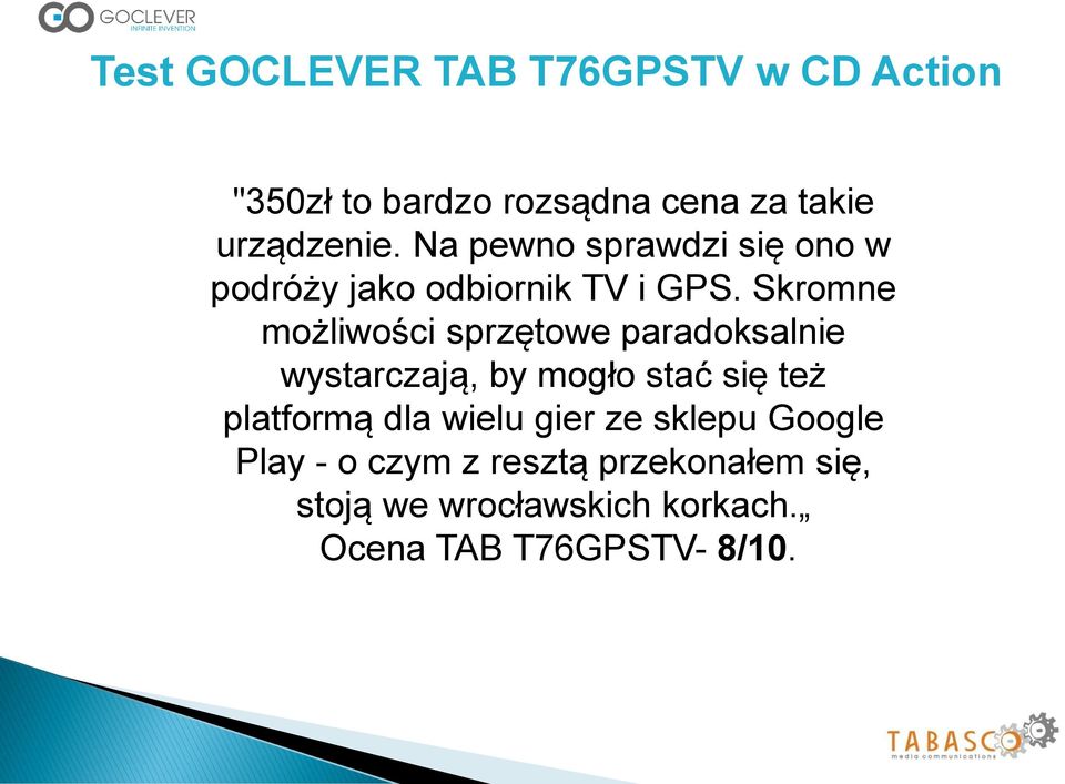 Skromne możliwości sprzętowe paradoksalnie wystarczają, by mogło stać się też platformą dla