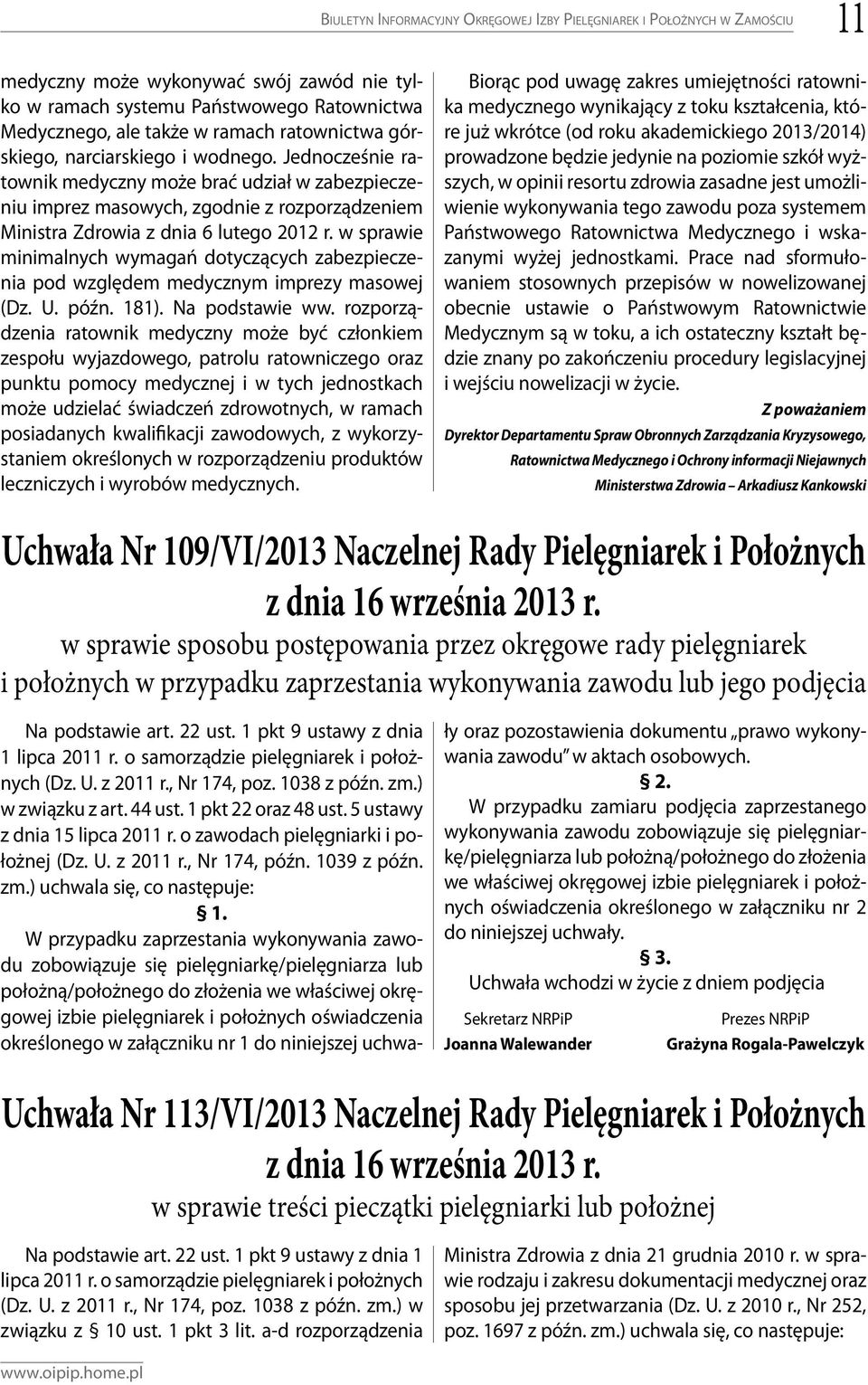 w sprawie minimalnych wymagań dotyczących zabezpieczenia pod względem medycznym imprezy masowej (Dz. U. późn. 181). Na podstawie ww.