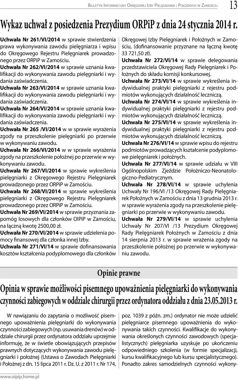 Uchwała Nr 262/VI/2014 w sprawie uznania kwalifikacji do wykonywania zawodu pielęgniarki i wydania zaświadczenia.