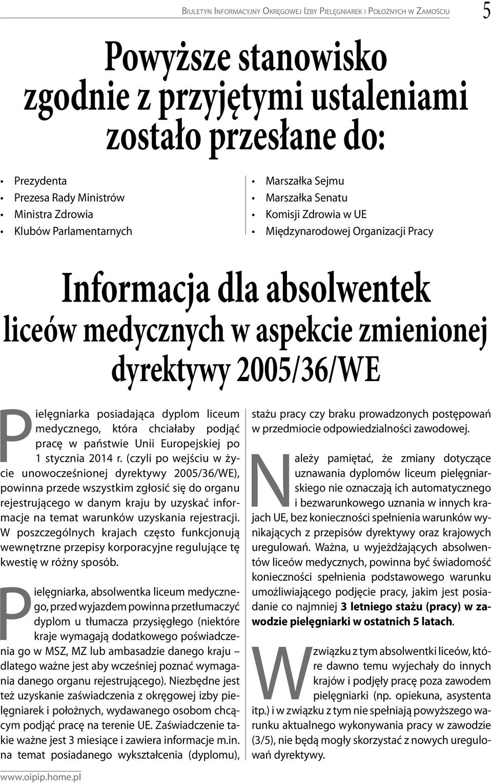 2005/36/WE Pielęgniarka posiadająca dyplom liceum medycznego, która chciałaby podjąć pracę w państwie Unii Europejskiej po 1 stycznia 2014 r.